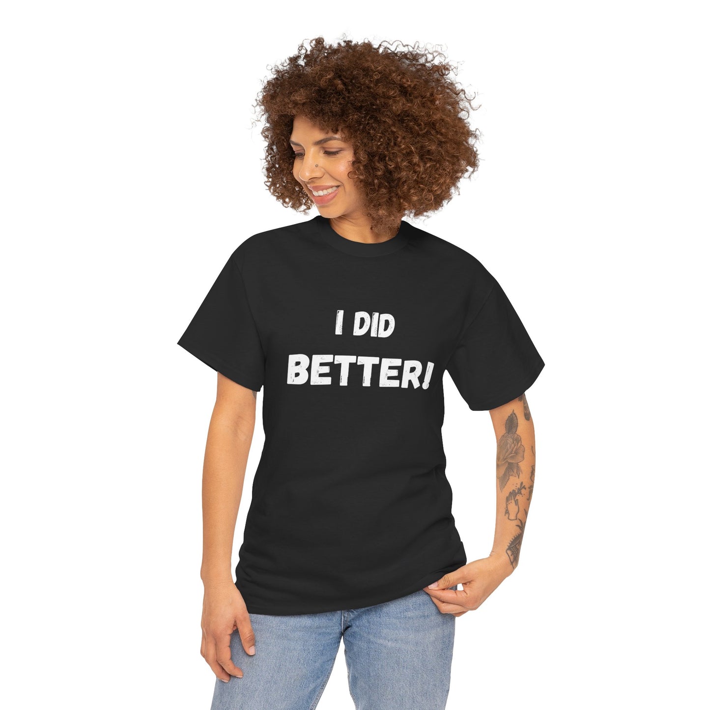 I did better- Unisex Heavy Cotton Tee