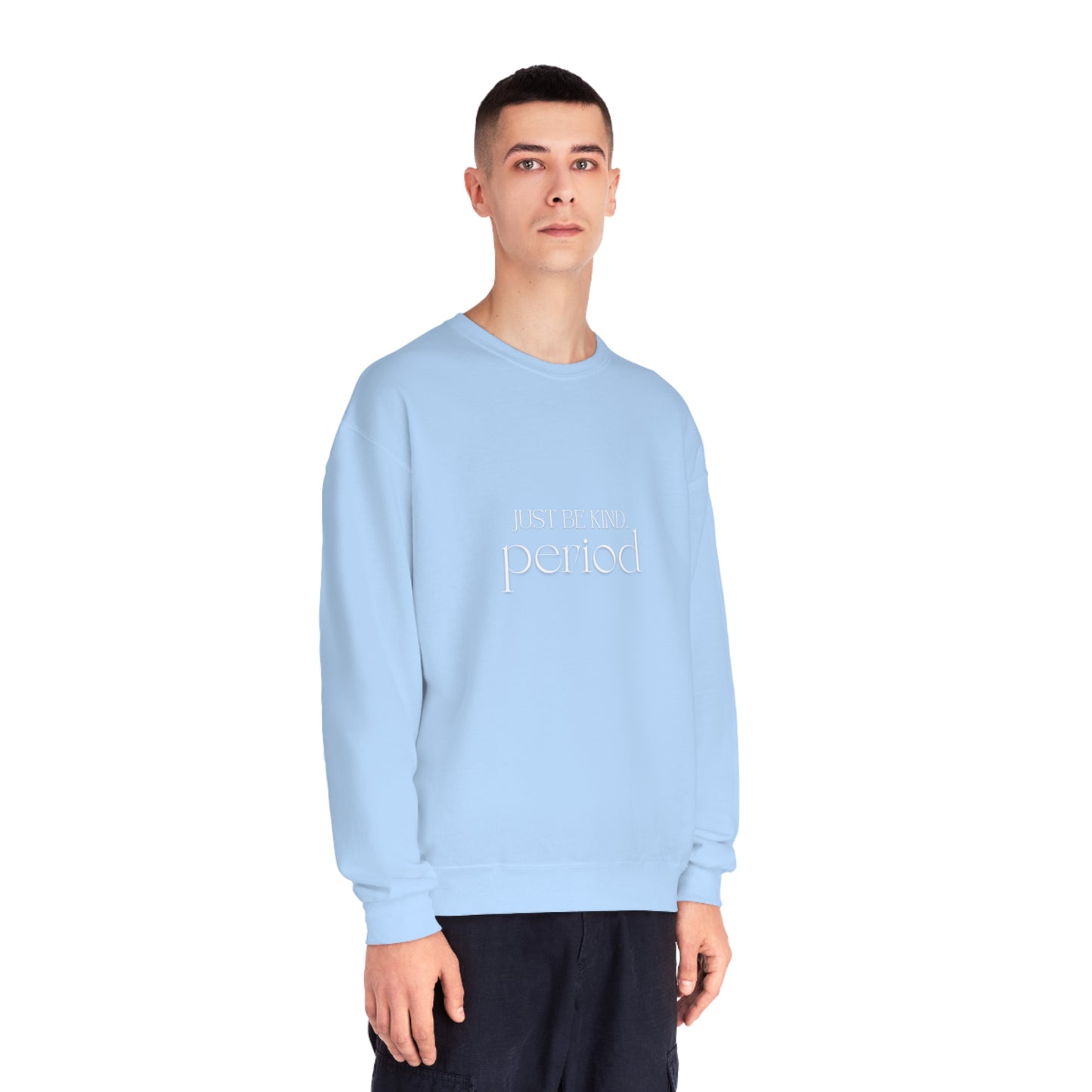 Just be kind. Unisex NuBlend® Crewneck Sweatshirt
