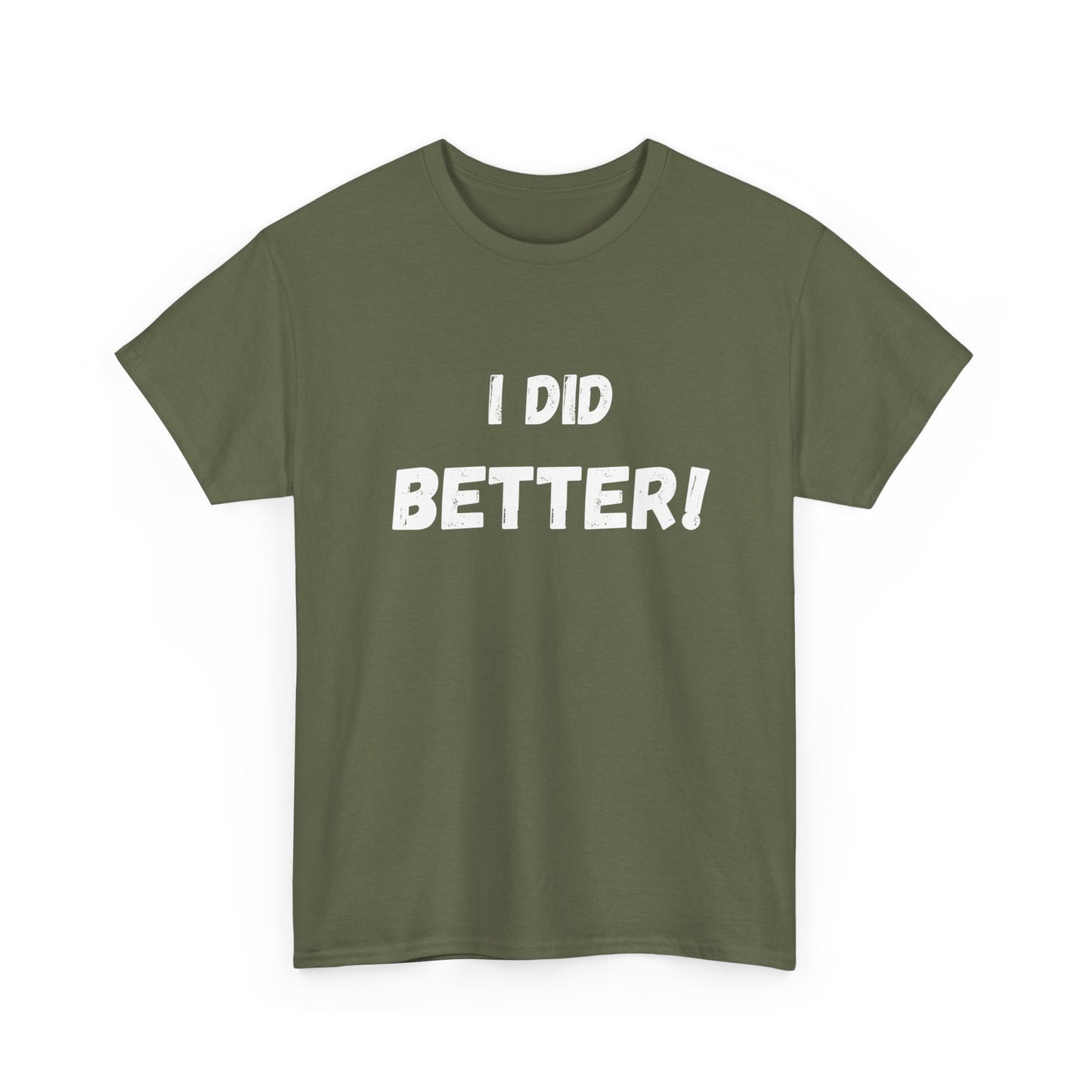 I did better- Unisex Heavy Cotton Tee