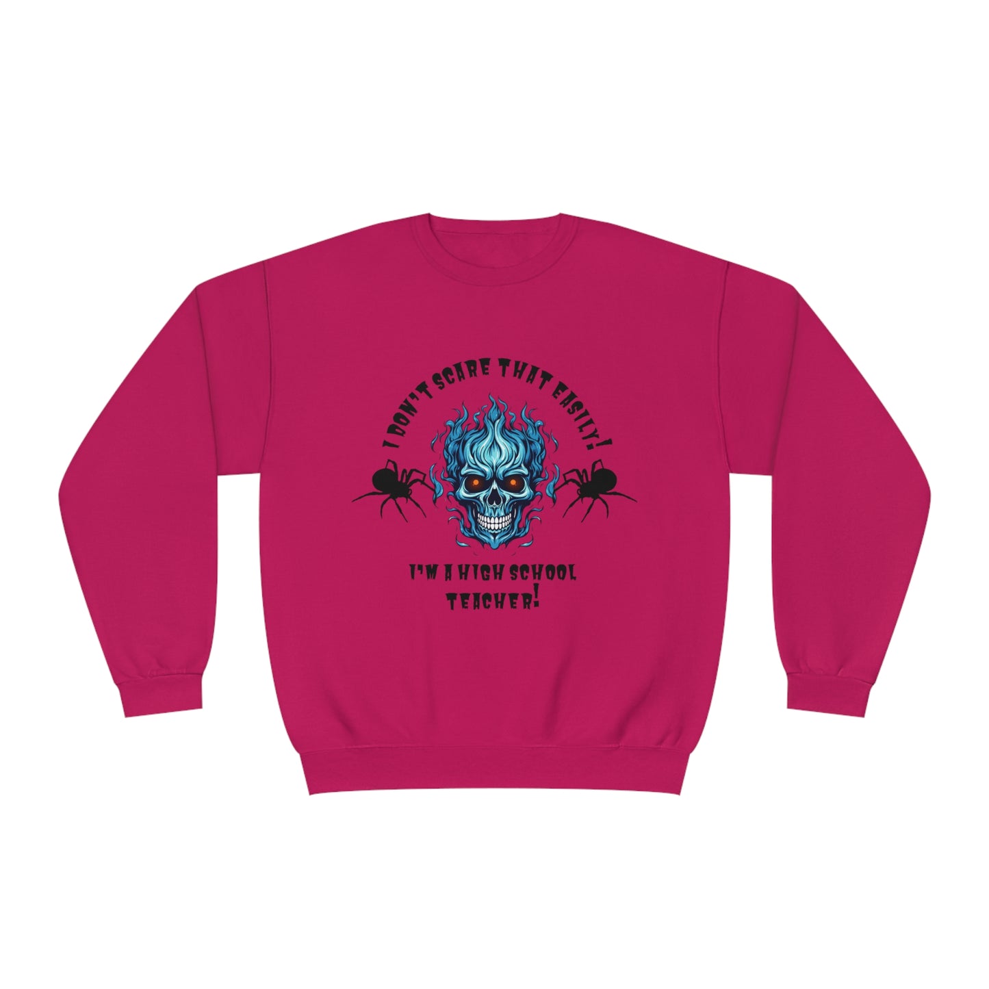 I Don't Scare That Easily! I'm a High School Teacher! Unisex NuBlend® Crewneck Sweatshirt