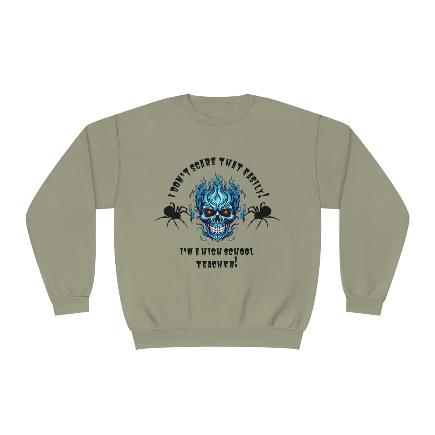 I Don't Scare That Easily! I'm a High School Teacher! Unisex NuBlend® Crewneck Sweatshirt