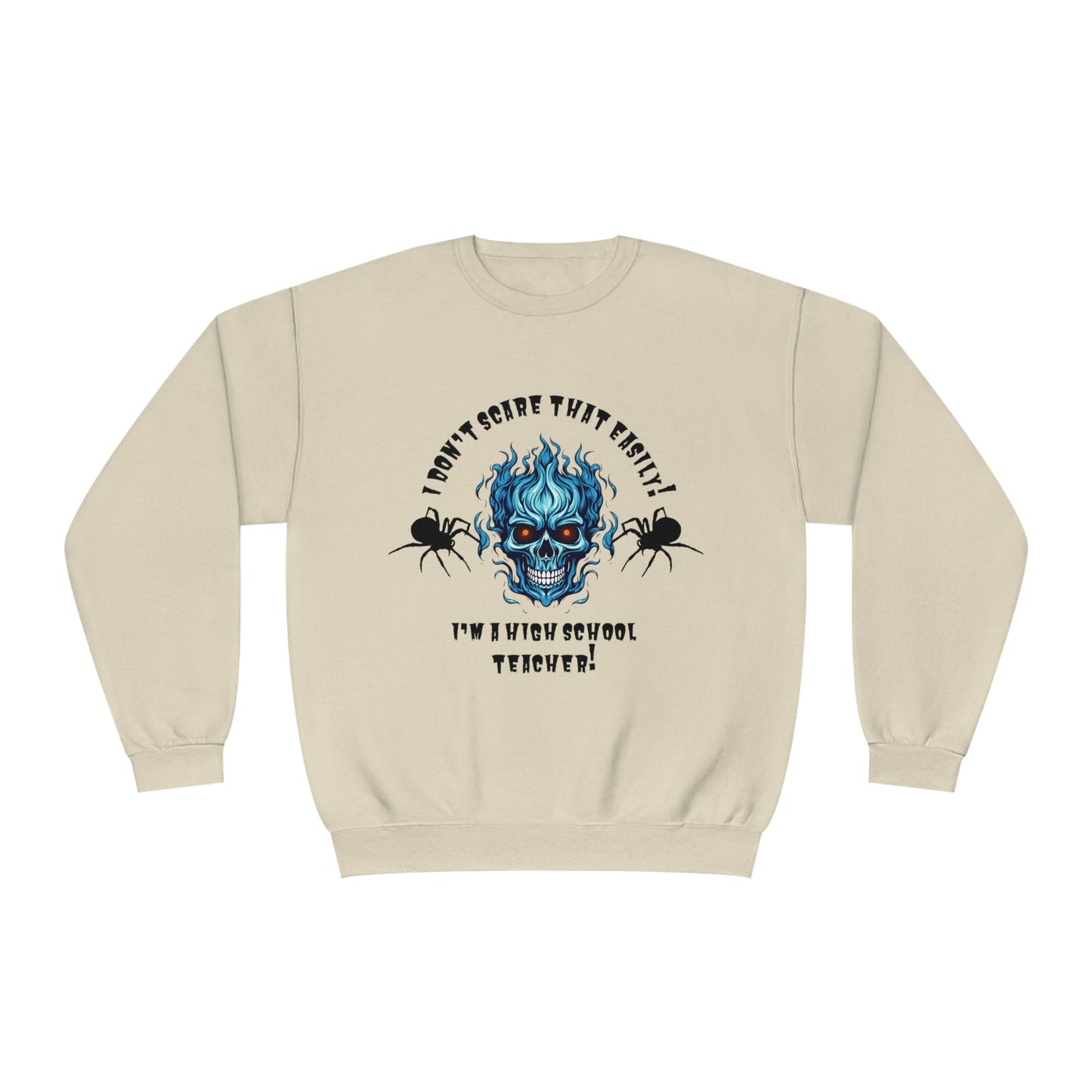 I Don't Scare That Easily! I'm a High School Teacher! Unisex NuBlend® Crewneck Sweatshirt