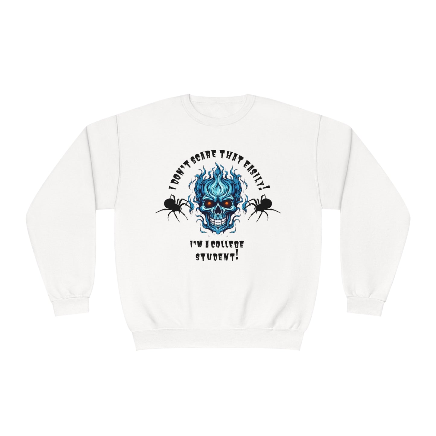 I Don't Scare That Easily! I'm a College Student! Unisex NuBlend® Crewneck Sweatshirt