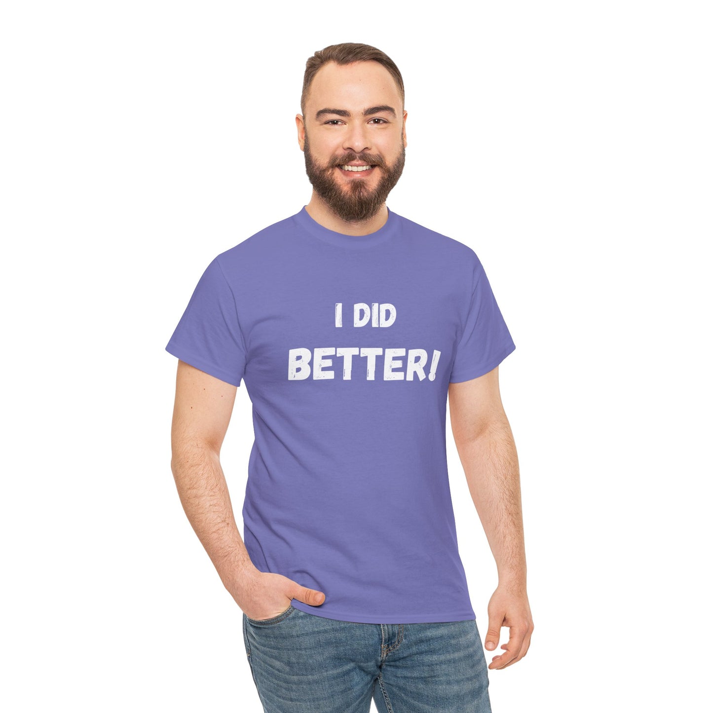 I did better- Unisex Heavy Cotton Tee
