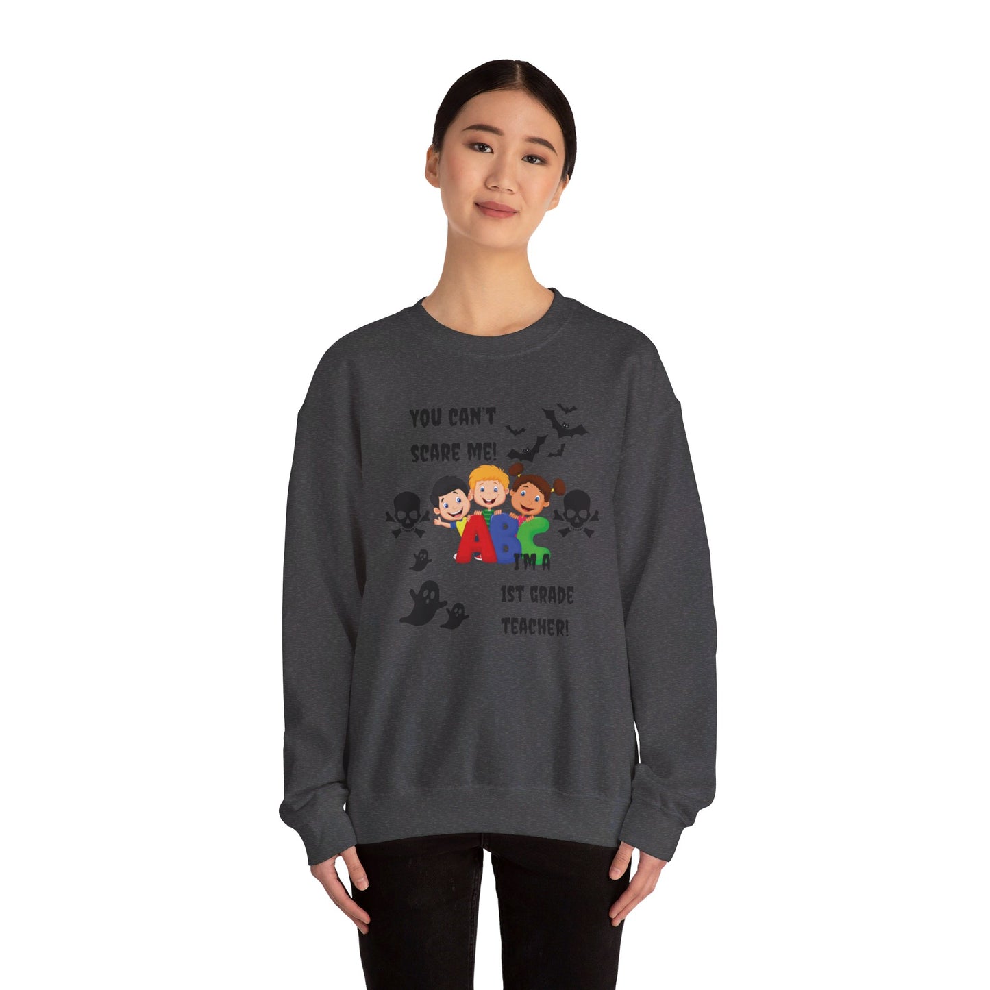 You Can't Scare Me! I'm a 1st Grade Teacher -Unisex Heavy Blend™ Crewneck Sweatshirt