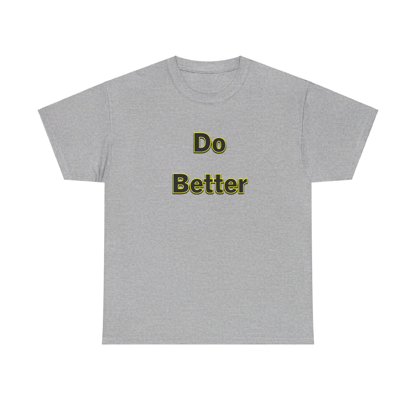 Do Better- Unisex Heavy Cotton Tee