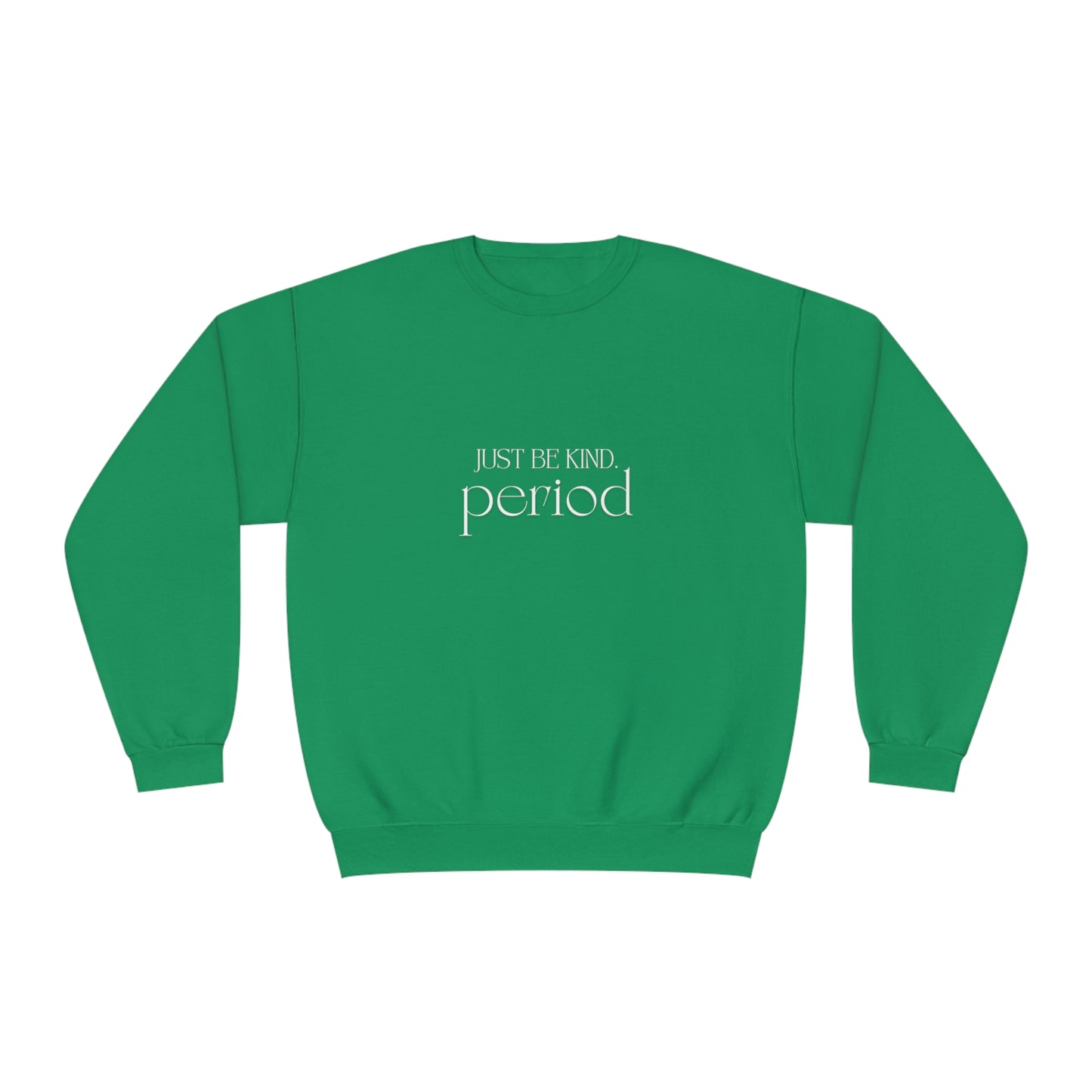 Just be kind. Unisex NuBlend® Crewneck Sweatshirt