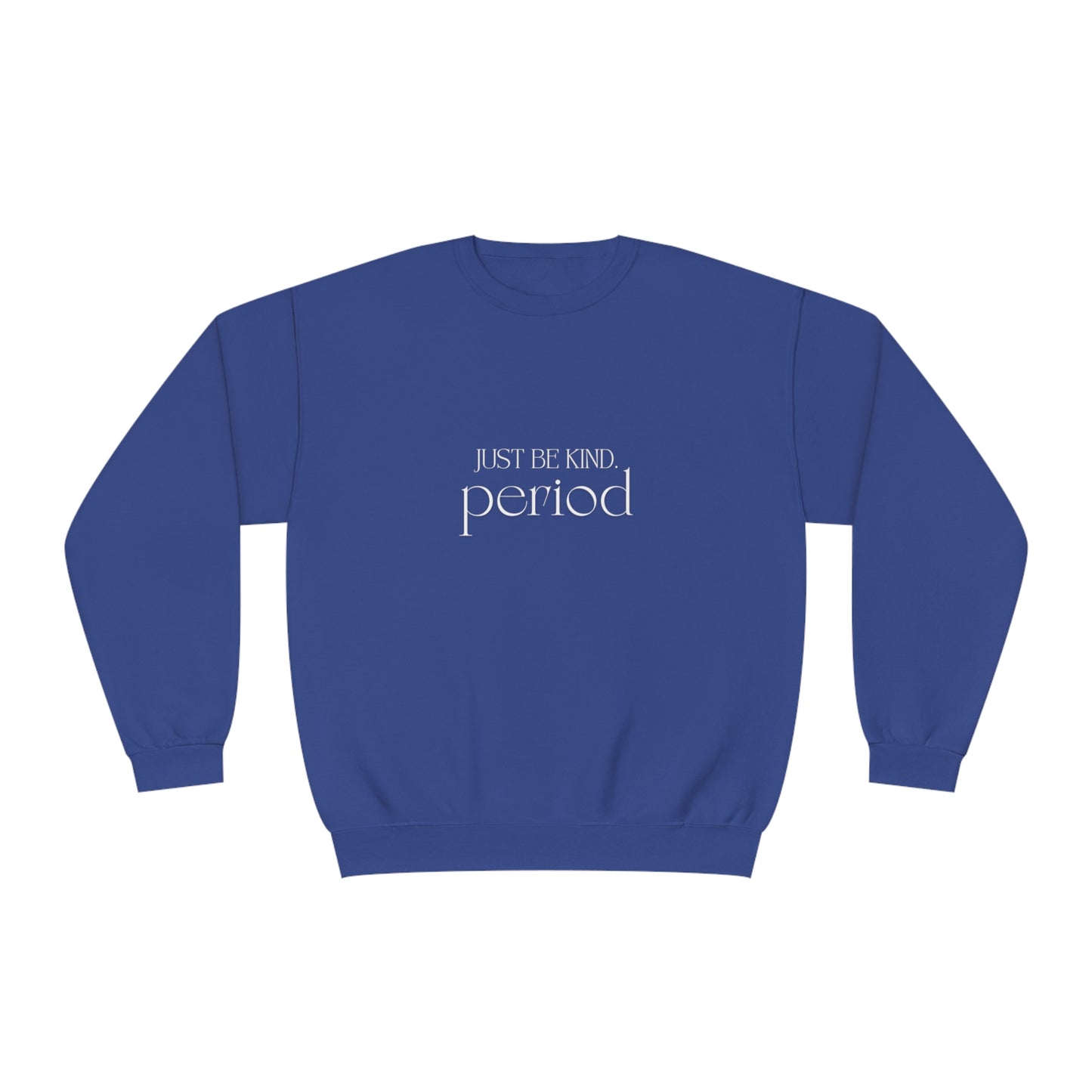 Just be kind. Unisex NuBlend® Crewneck Sweatshirt