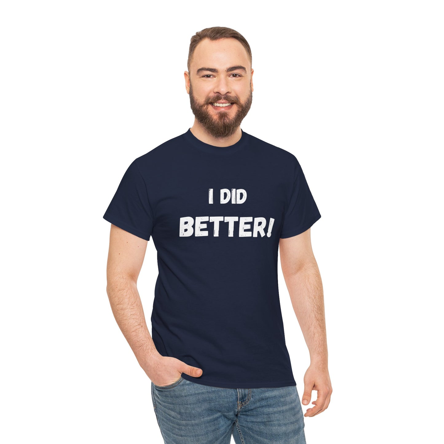 I did better- Unisex Heavy Cotton Tee