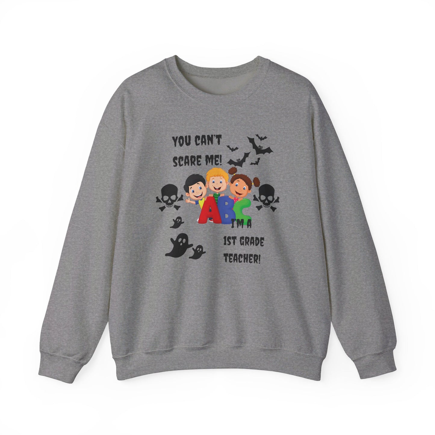 You Can't Scare Me! I'm a 1st Grade Teacher -Unisex Heavy Blend™ Crewneck Sweatshirt