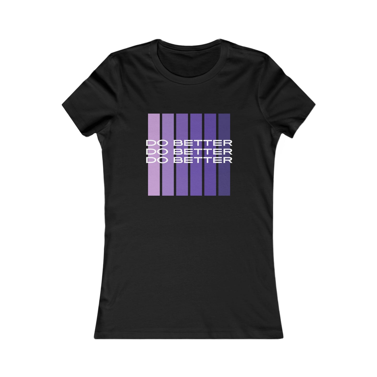 Do Better- Women's Favorite Tee