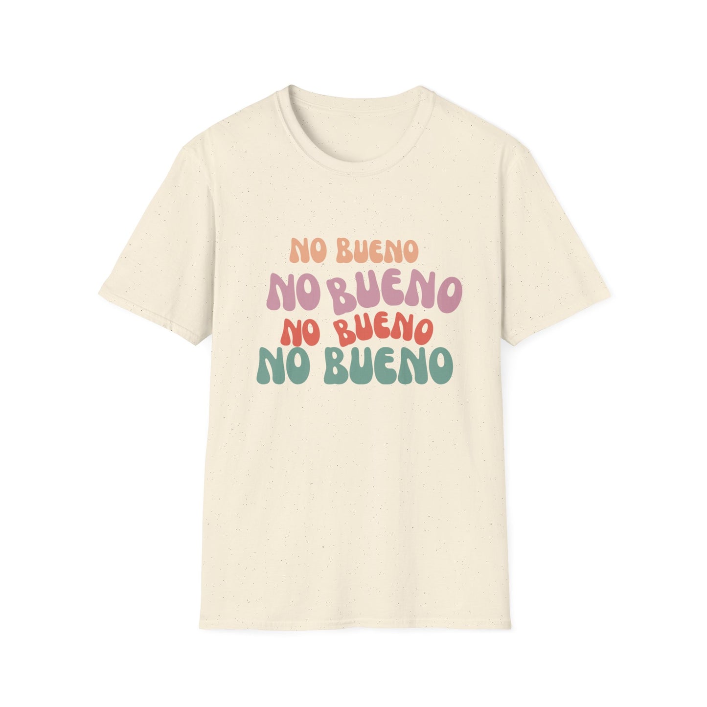 No Bueno- Unisex Soft-style T-Shirt