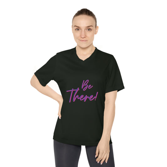 Be There! Show Up!- Women's Performance V-Neck T-Shirt