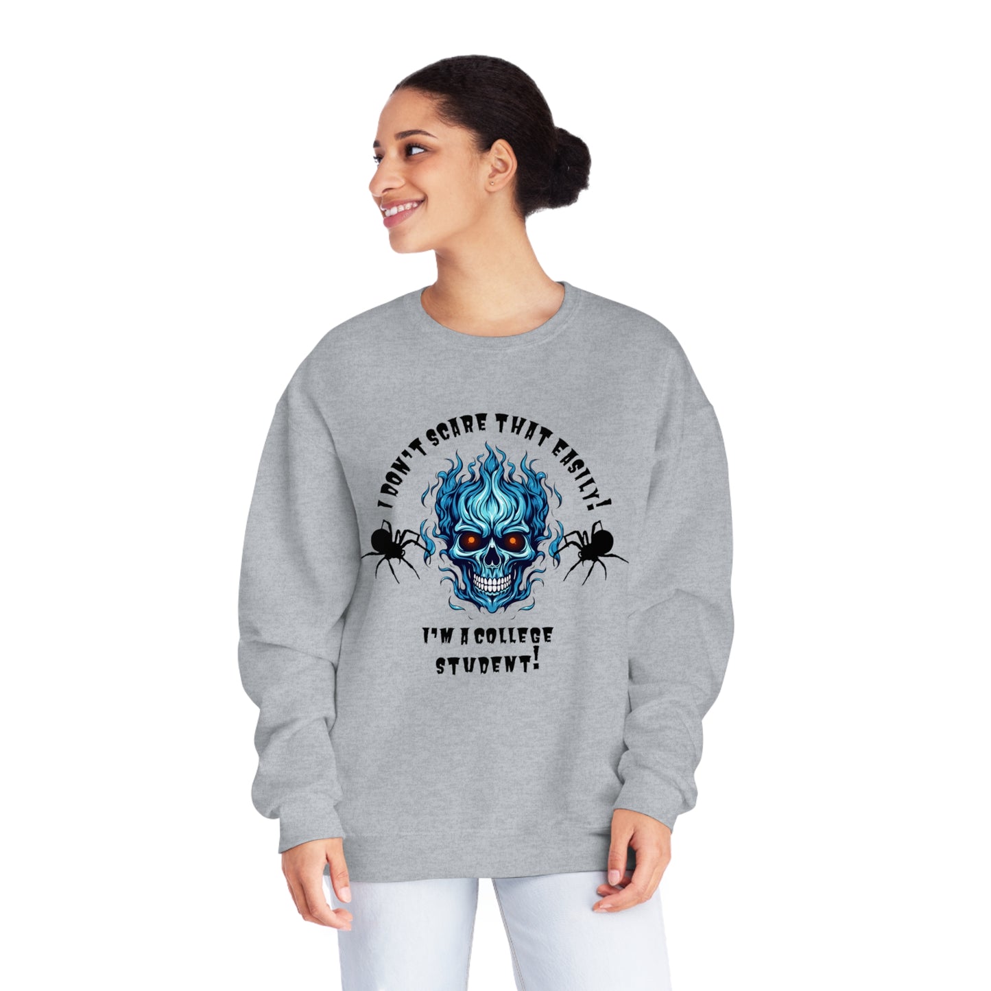 I Don't Scare That Easily!  I'm a College Student! Unisex NuBlend® Crewneck Sweatshirt