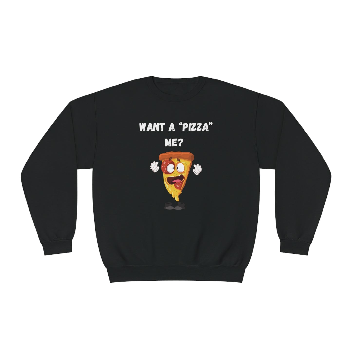 Want a "pizza" me? Unisex NuBlend® Crewneck Sweatshirt