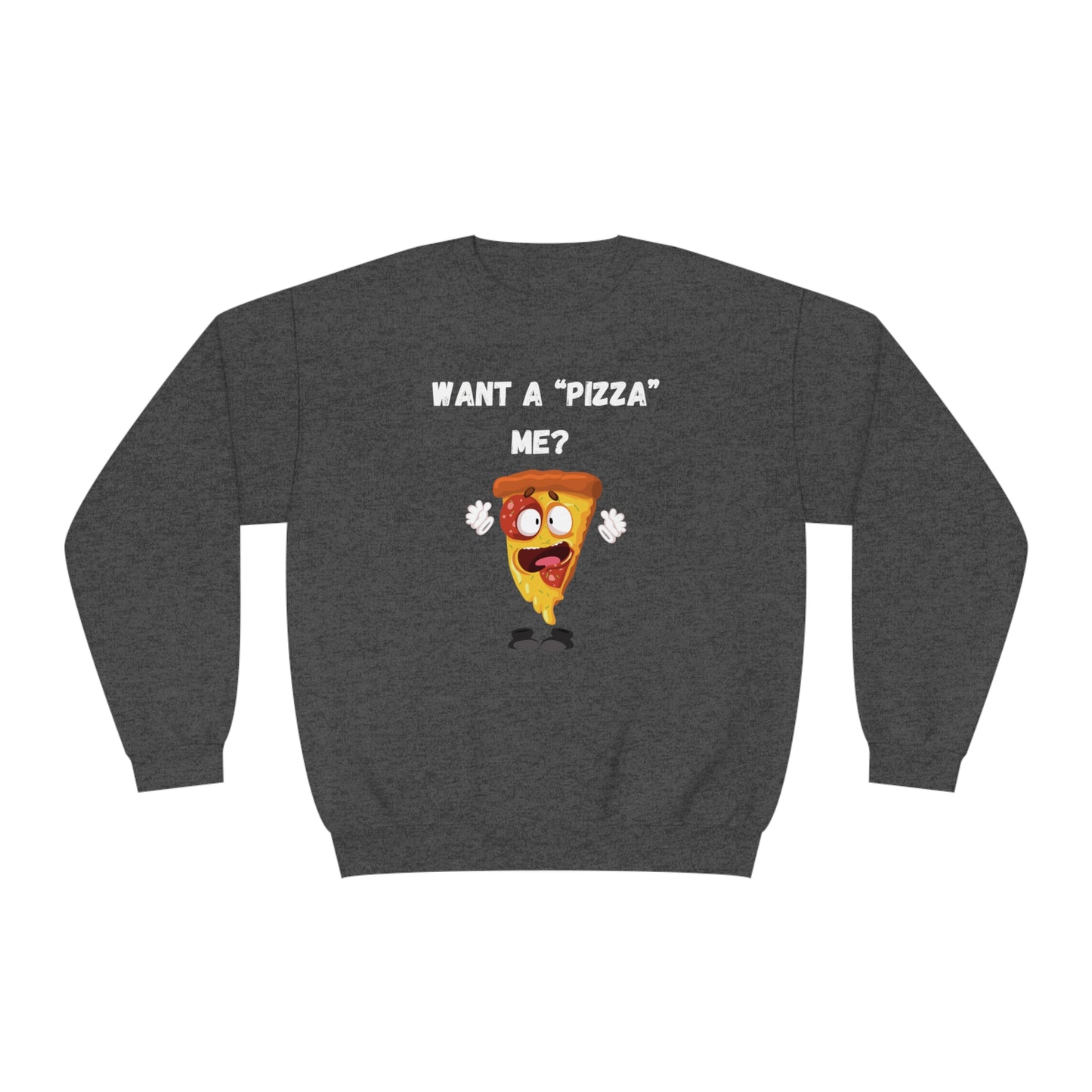 Want a "pizza" me? Unisex NuBlend® Crewneck Sweatshirt