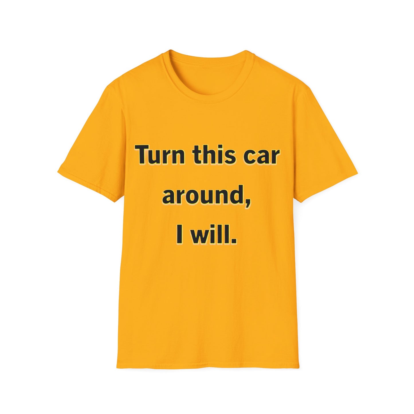 Turn This Car Around- Unisex Softstyle T-Shirt