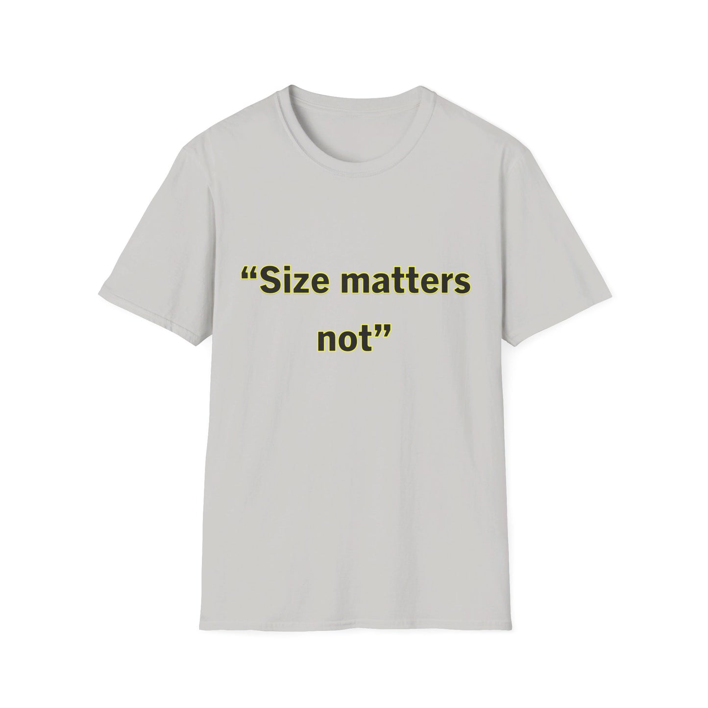 Size Matters Not- Unisex Softstyle T-Shirt