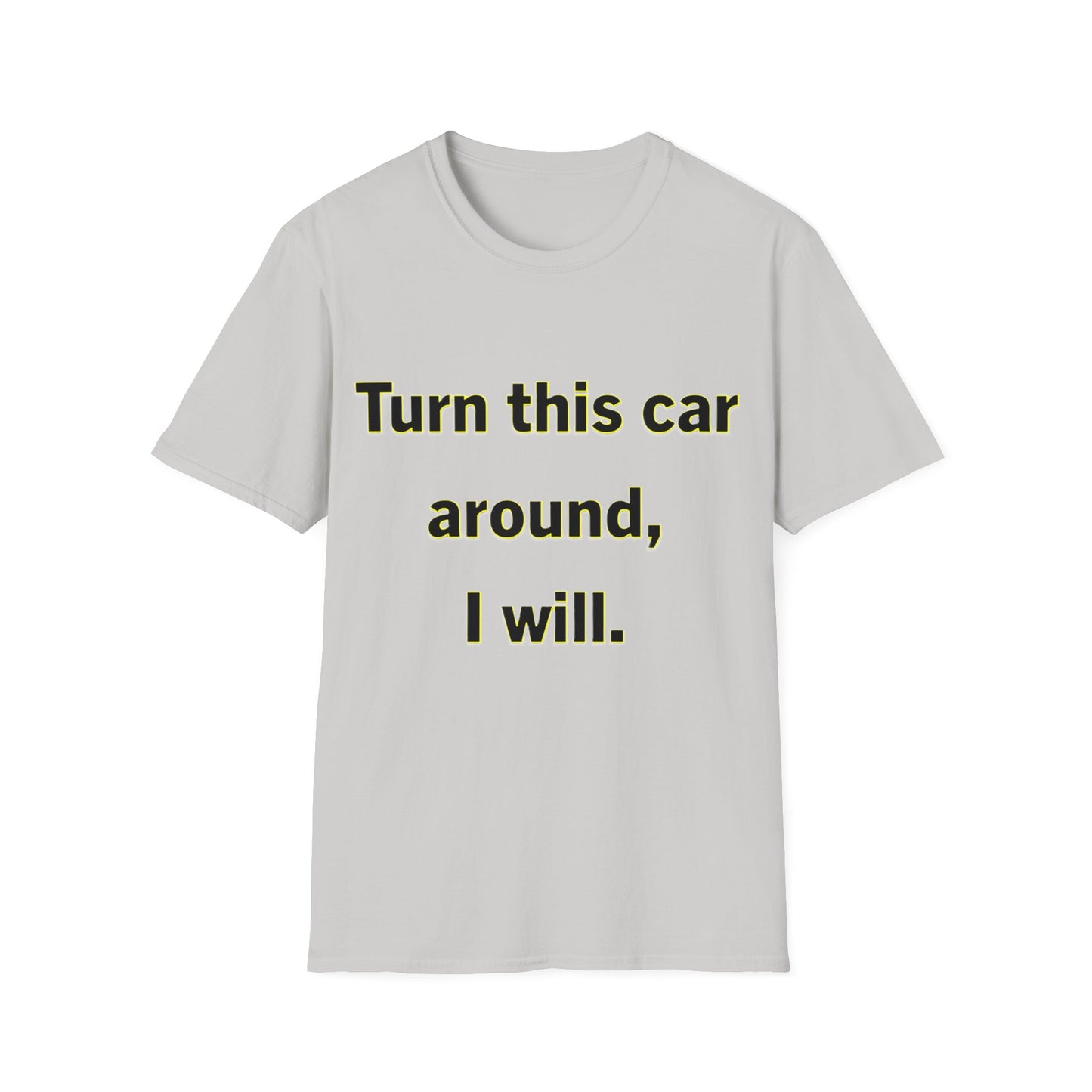 Turn This Car Around- Unisex Softstyle T-Shirt