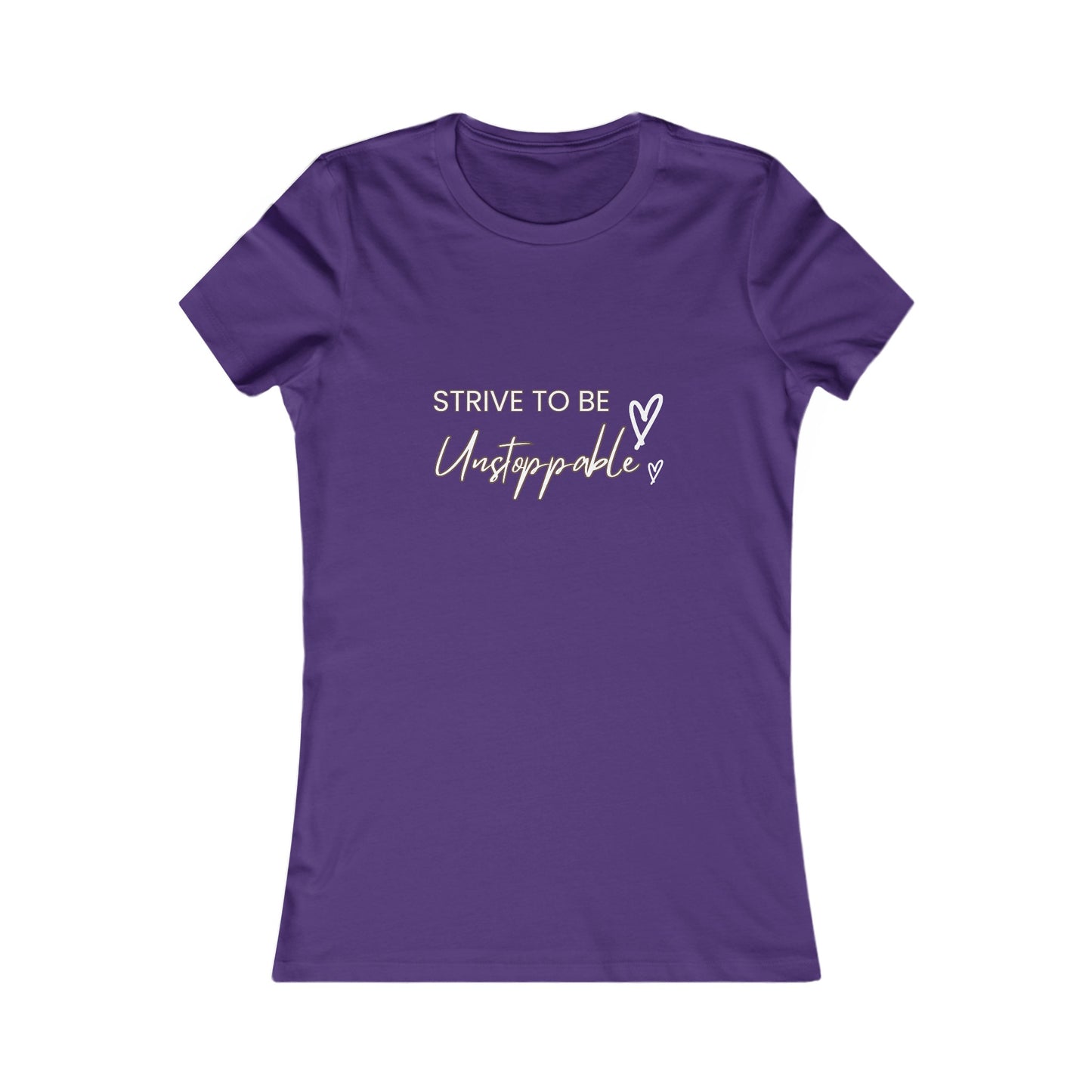 Strive to be Unstoppable!-Women's Favorite Tee