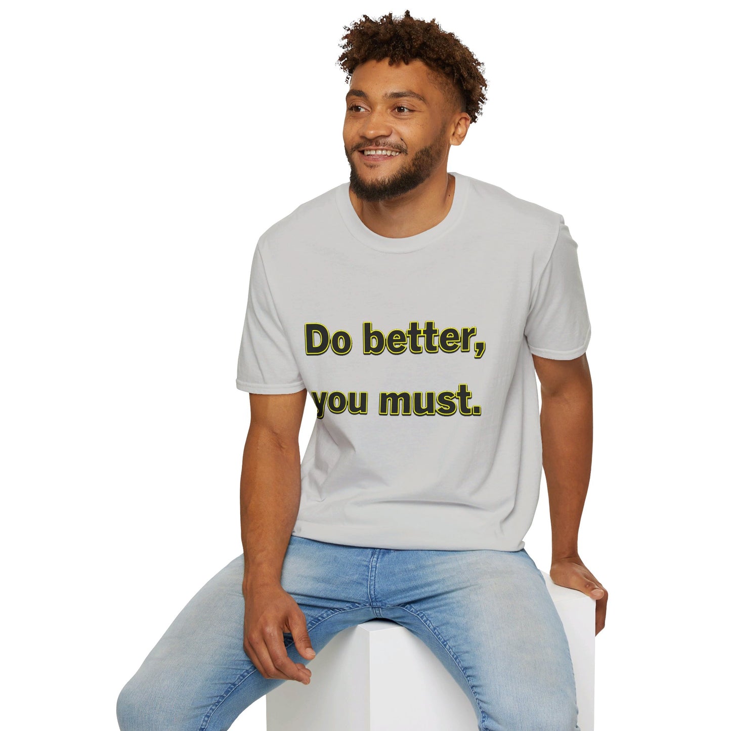 Do Better You Must-Unisex Soft-style T-Shirt