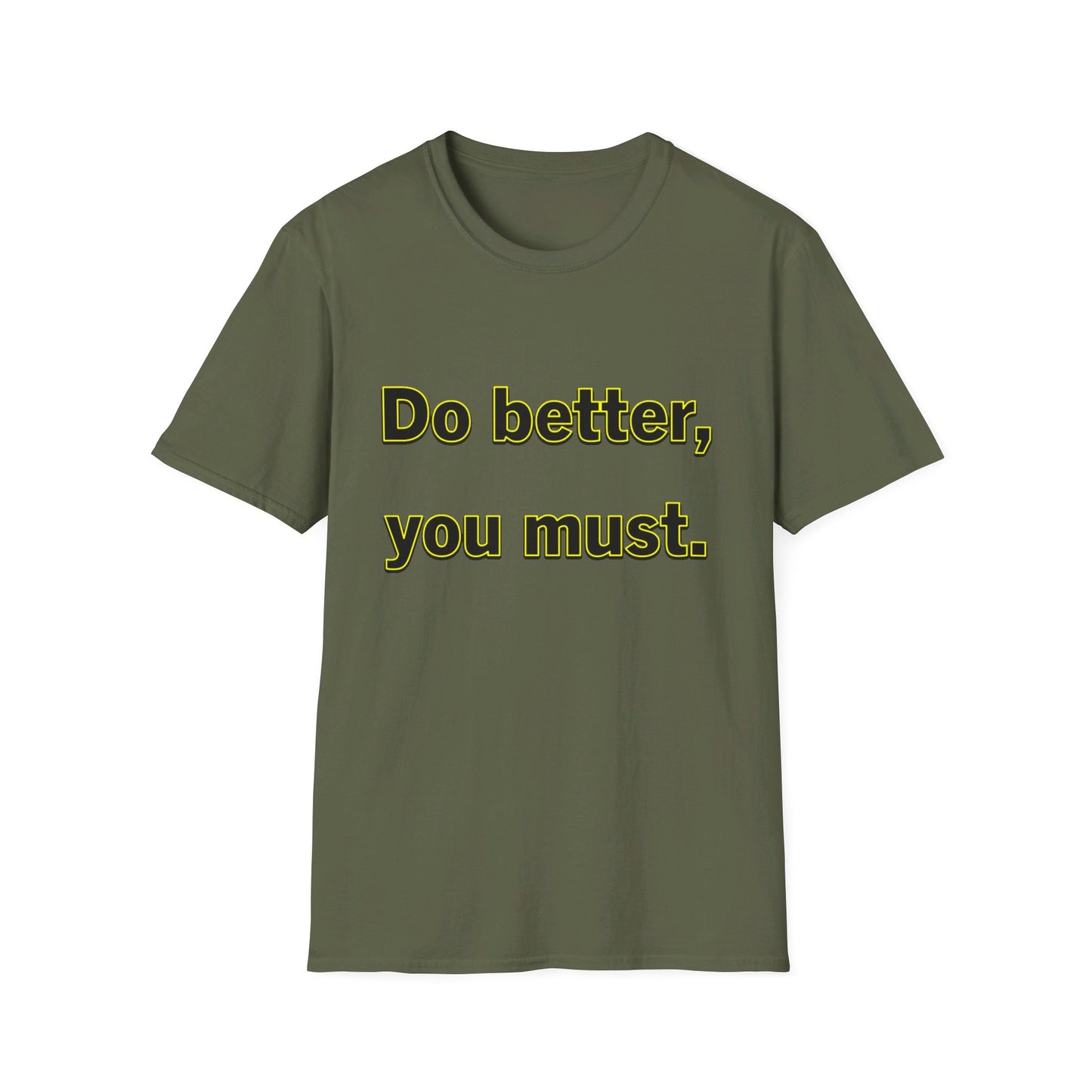 Do Better You Must-Unisex Soft-style T-Shirt