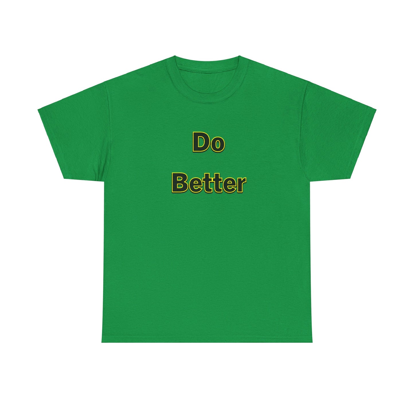 Do Better- Unisex Heavy Cotton Tee