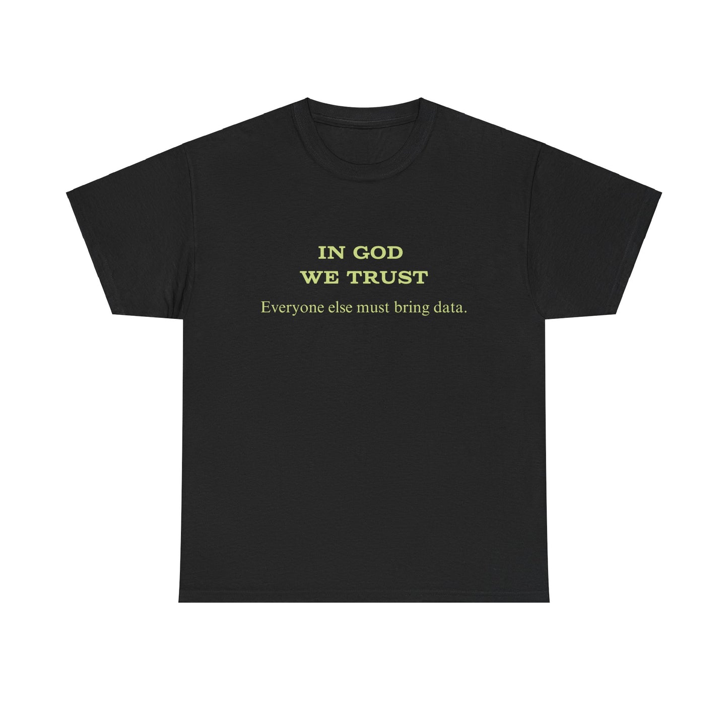 In God we trust...bring data - Unisex Heavy Cotton Tee