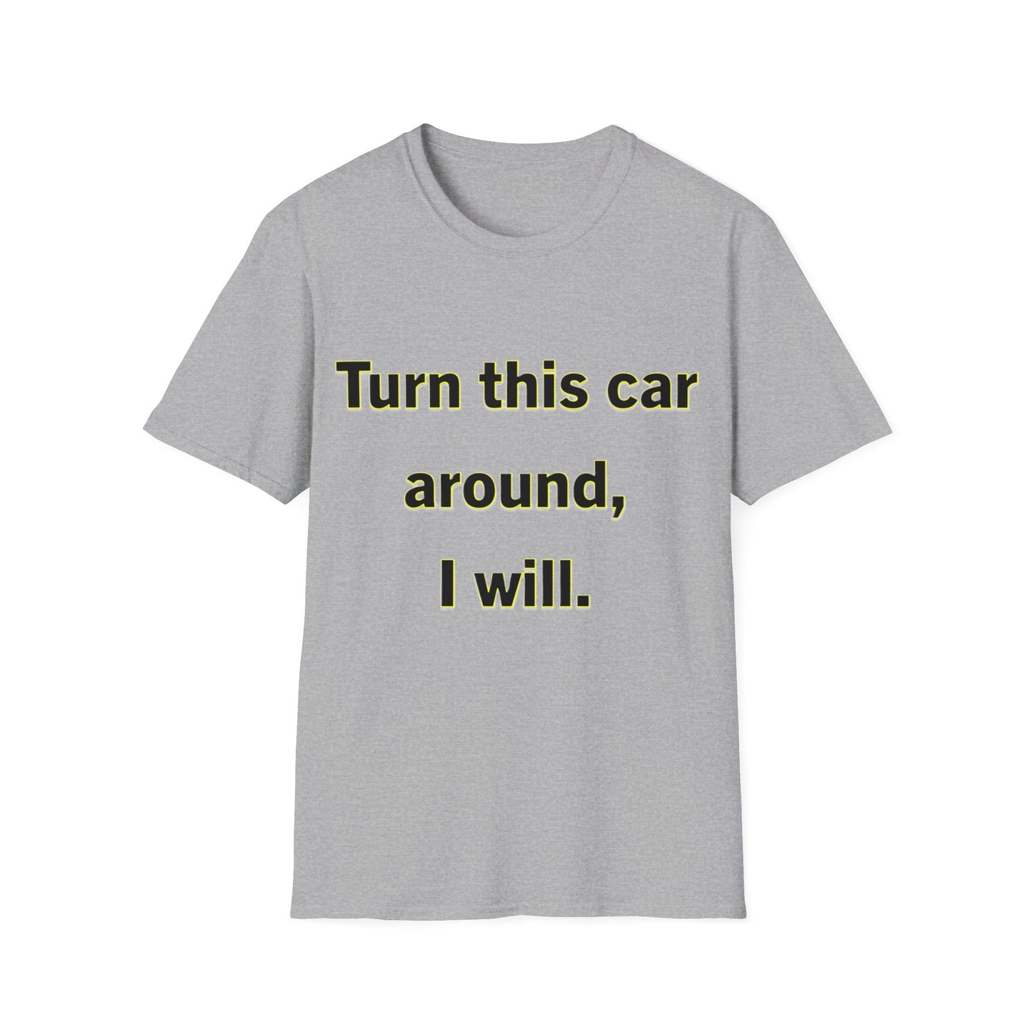 Turn This Car Around- Unisex Softstyle T-Shirt