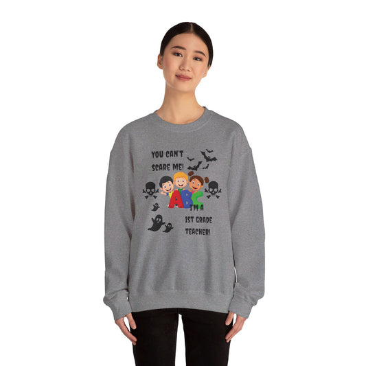 You Can't Scare Me!  I'm a 1st Grade Teacher -Unisex Heavy Blend™ Crewneck Sweatshirt