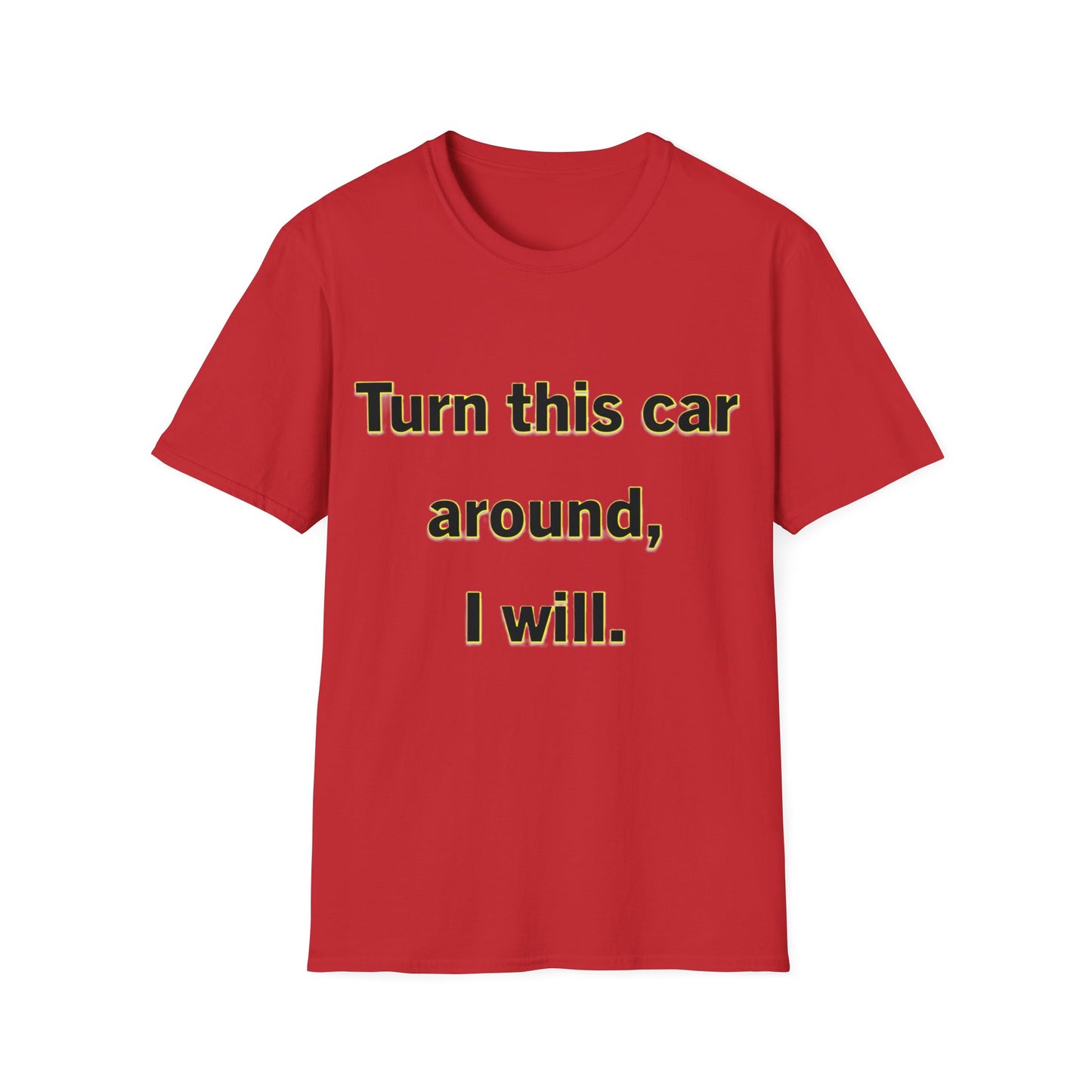 Turn This Car Around- Unisex Softstyle T-Shirt