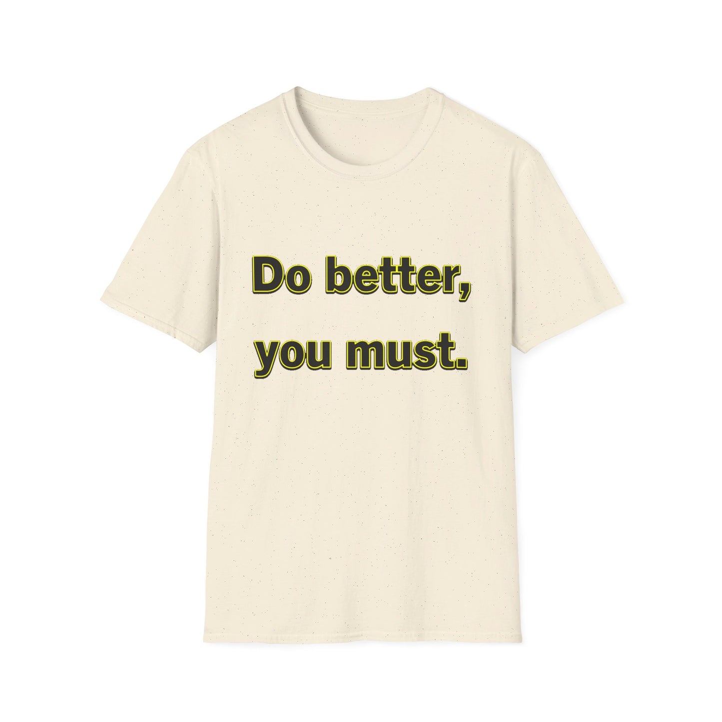 Do Better You Must-Unisex Soft-style T-Shirt