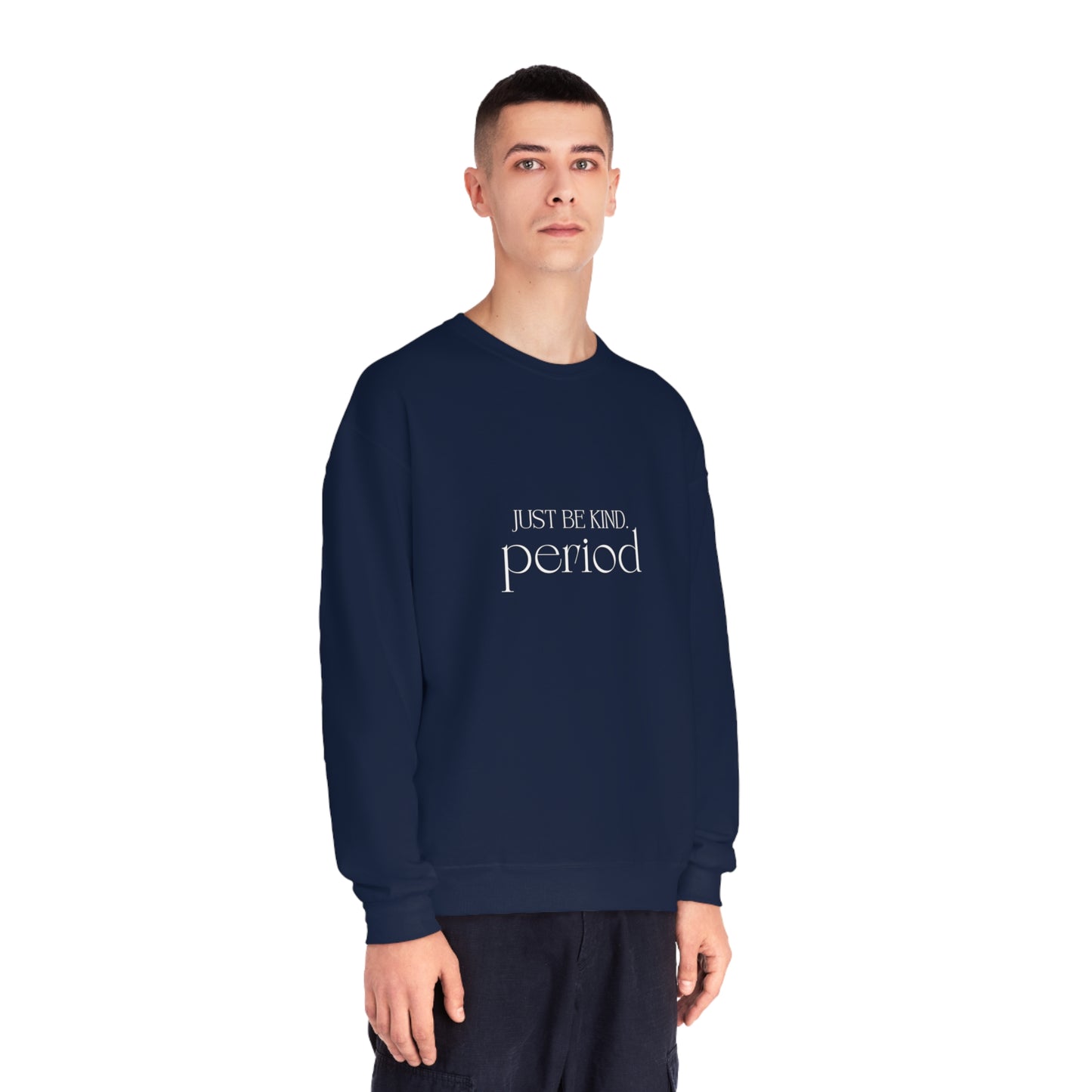 Just be kind. Unisex NuBlend® Crewneck Sweatshirt