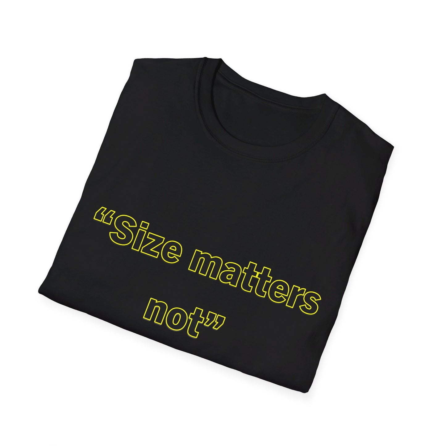 Size Matters Not- Unisex Softstyle T-Shirt