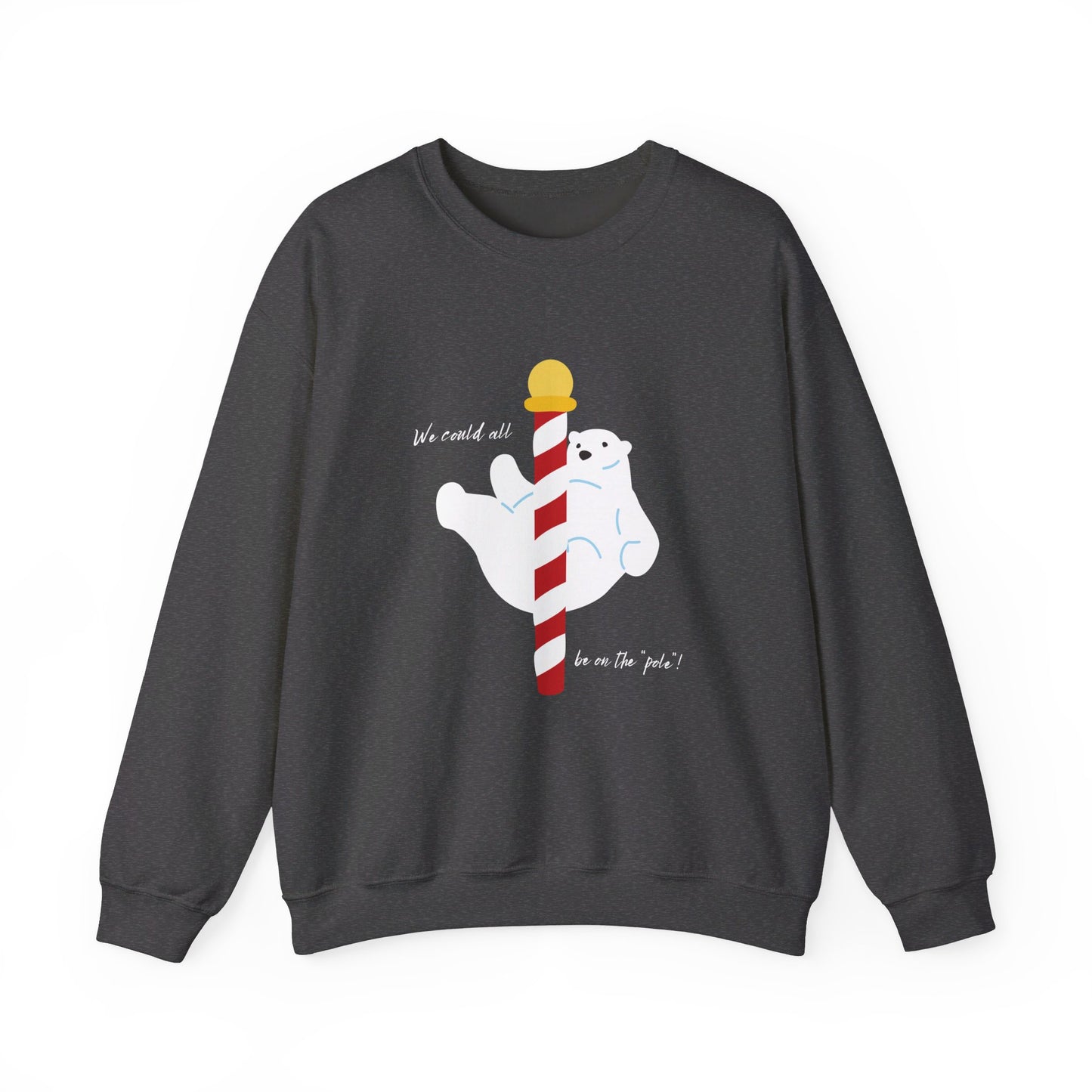 ADULTS ONLY!  We Could all be on the Pole! -Unisex Heavy Blend™ Crewneck Sweatshirt