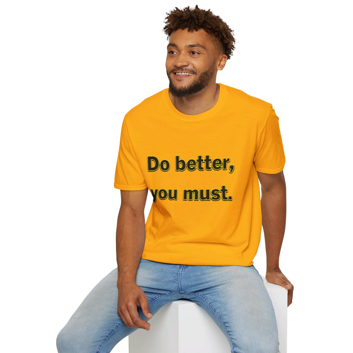 Do Better You Must-Unisex Soft-style T-Shirt