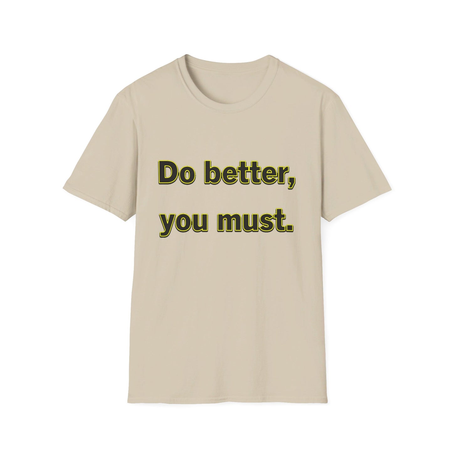 Do Better You Must-Unisex Soft-style T-Shirt