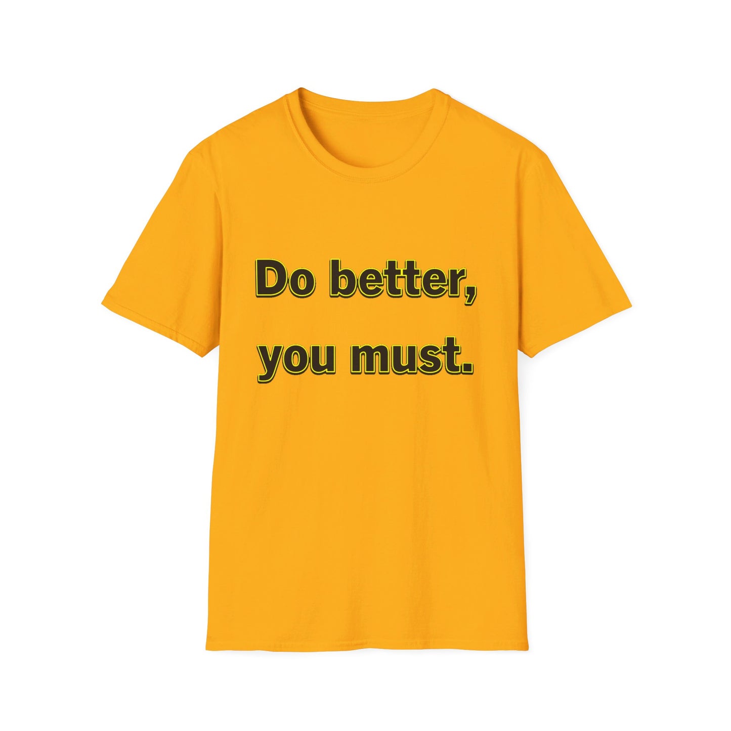 Do Better You Must-Unisex Soft-style T-Shirt