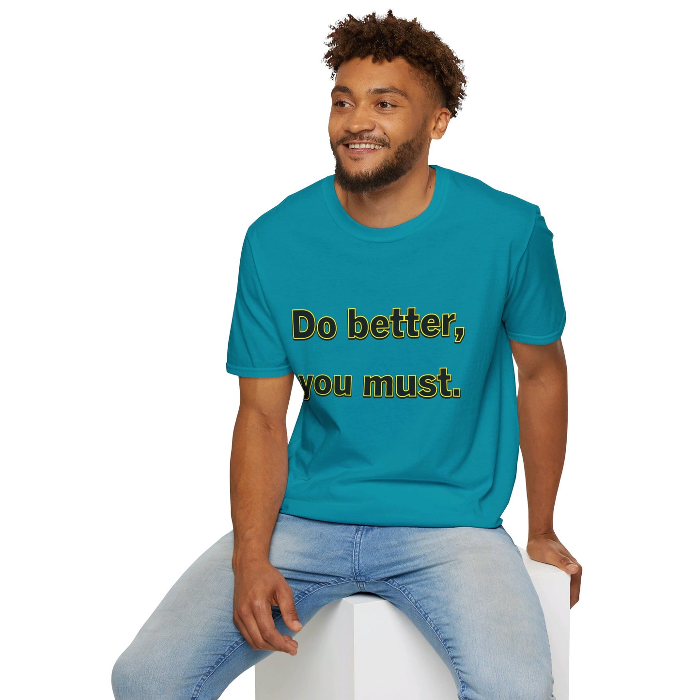 Do Better You Must-Unisex Soft-style T-Shirt