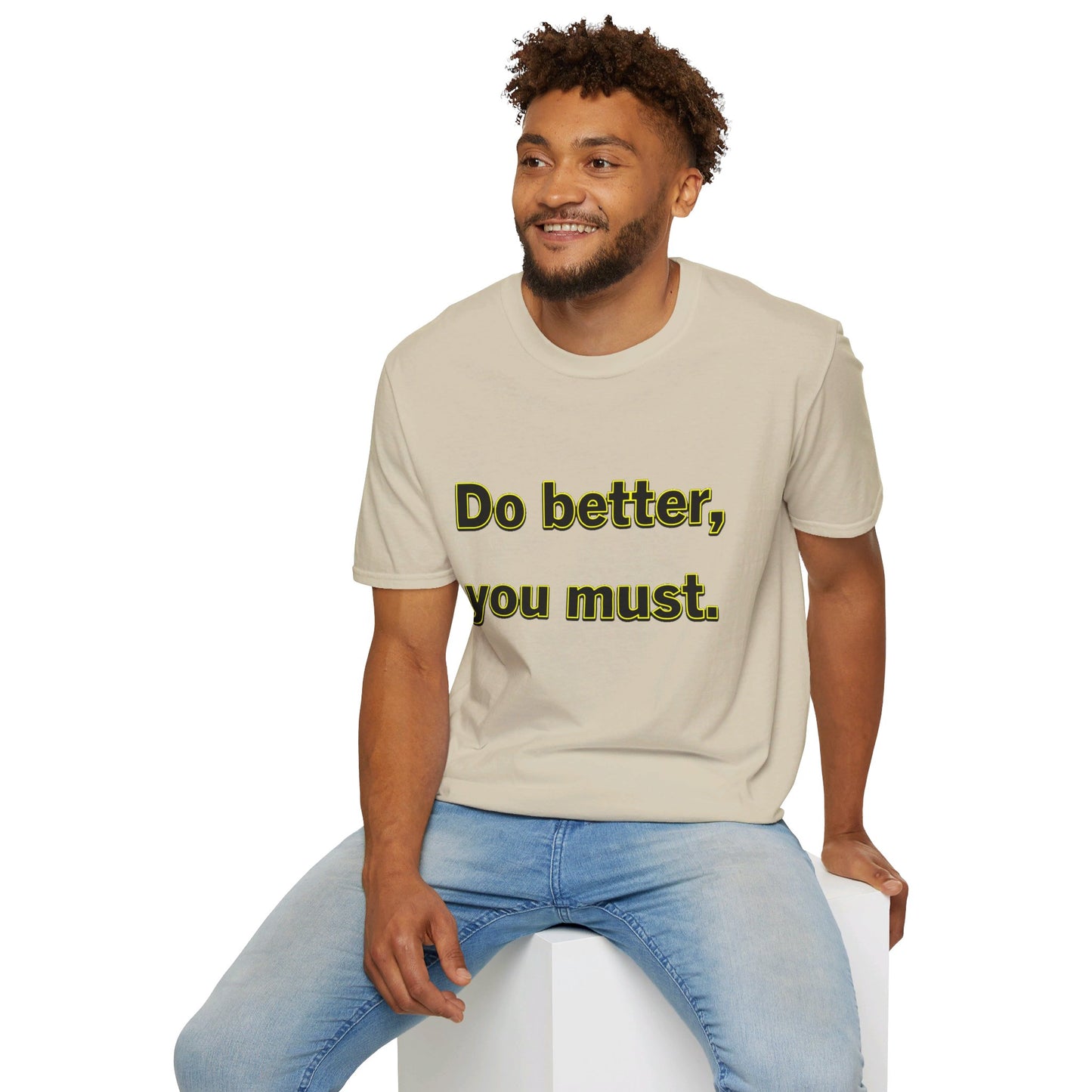 Do Better You Must-Unisex Soft-style T-Shirt