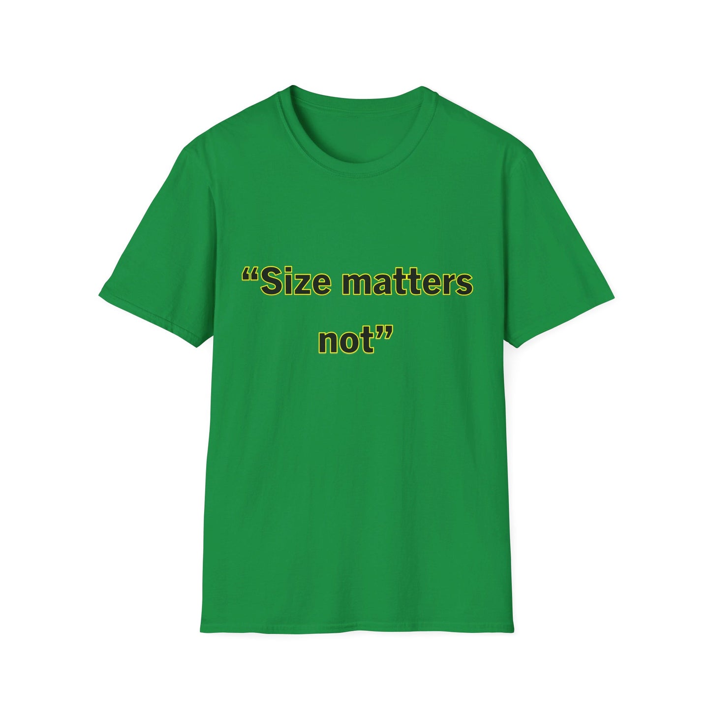 Size Matters Not- Unisex Softstyle T-Shirt