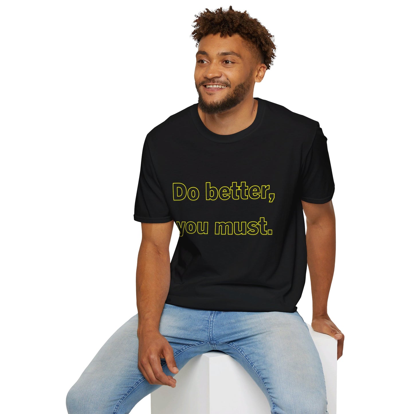 Do Better You Must-Unisex Soft-style T-Shirt