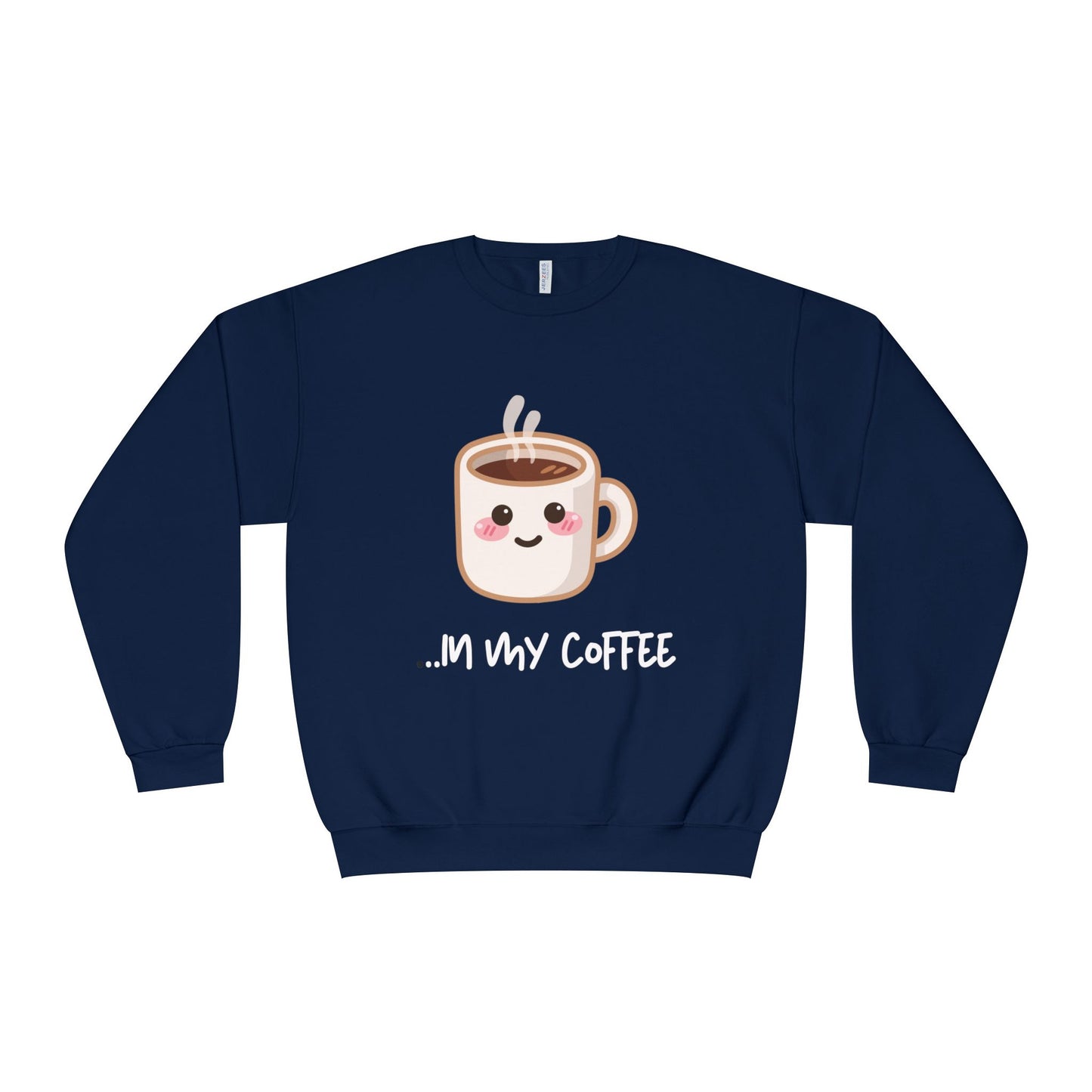 Couples Themed Sweaters "...in my coffee" SO COMFORTABLE! Unisex NuBlend® Crewneck Sweatshirt