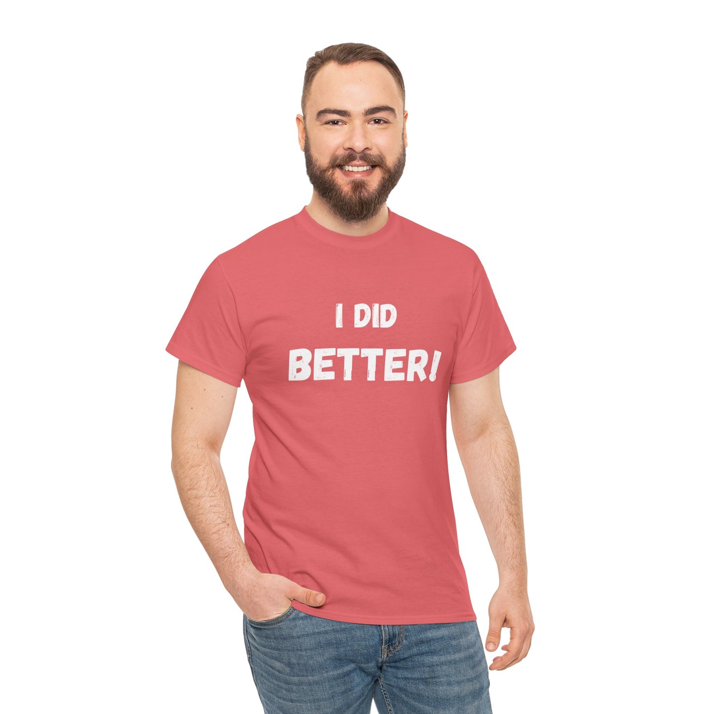I did better- Unisex Heavy Cotton Tee