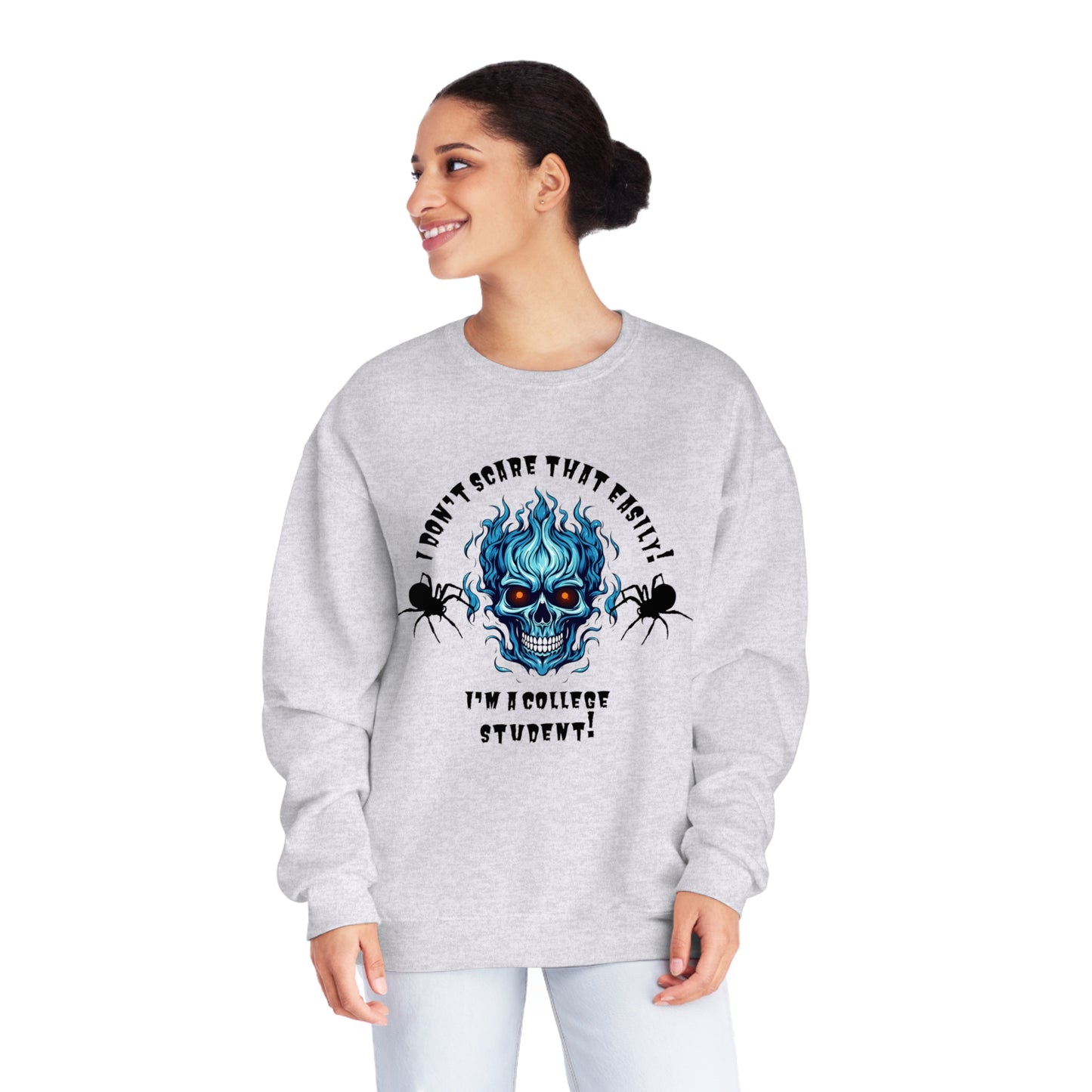 I Don't Scare That Easily!  I'm a College Student! Unisex NuBlend® Crewneck Sweatshirt