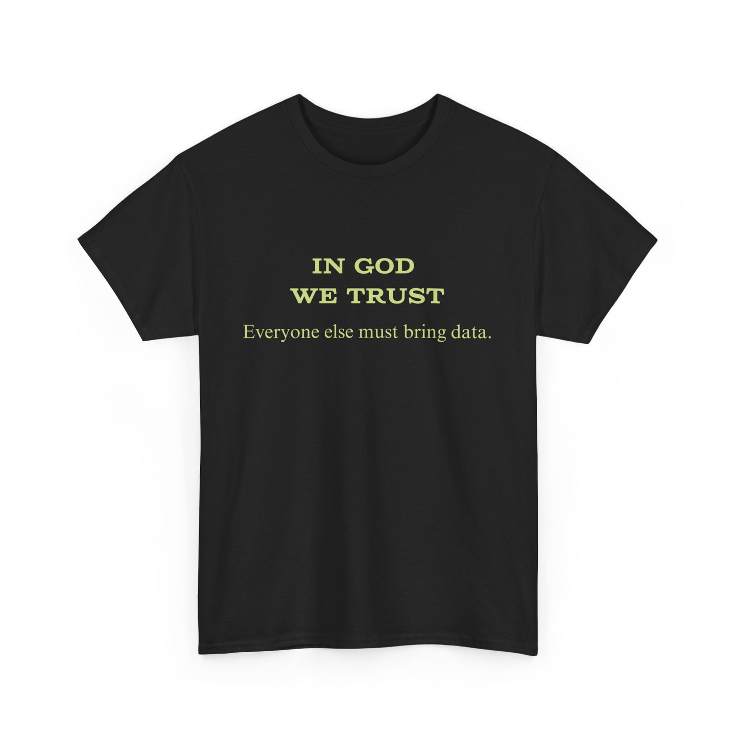 In God we trust...bring data - Unisex Heavy Cotton Tee