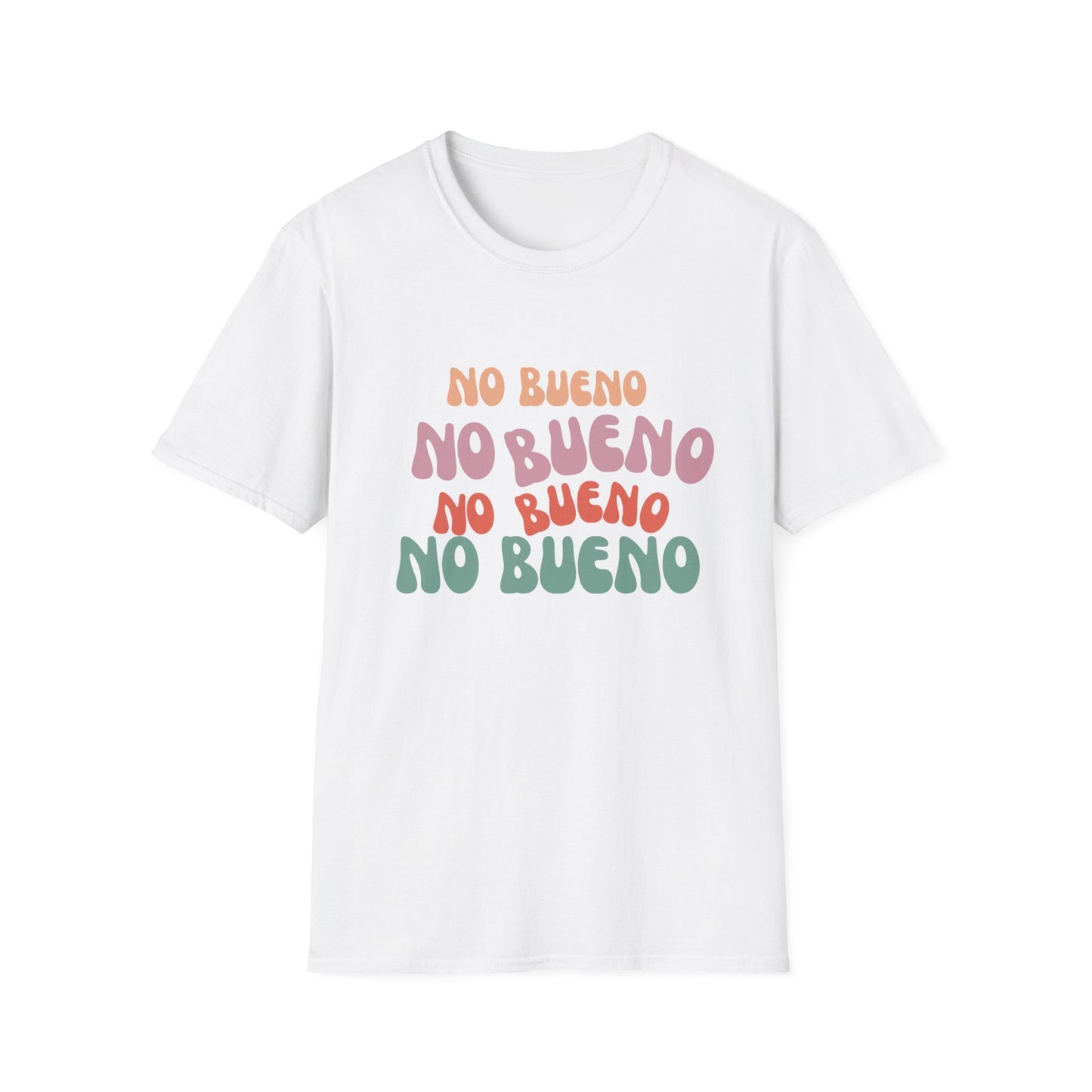 No Bueno- Unisex Soft-style T-Shirt