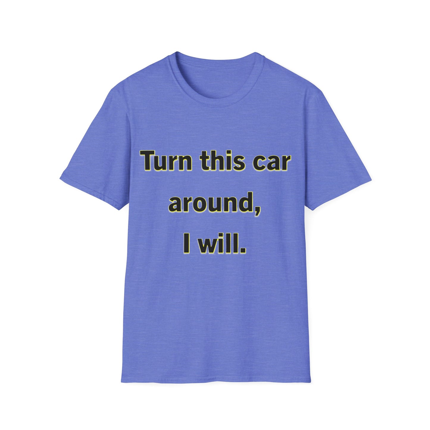 Turn This Car Around- Unisex Softstyle T-Shirt