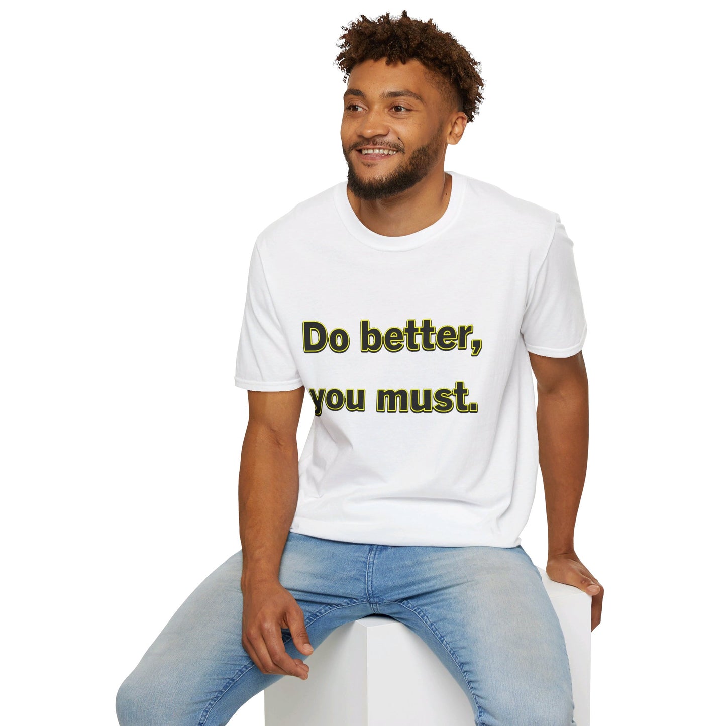 Do Better You Must-Unisex Soft-style T-Shirt