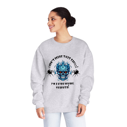 I Don't Scare That Easily!  I'm a High School Teacher! Unisex NuBlend® Crewneck Sweatshirt